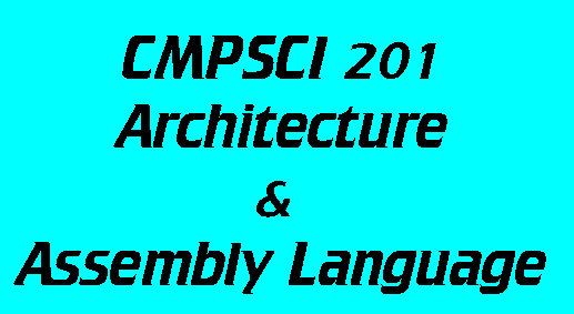 CMPSCI 201 Architecture and Assembly Language